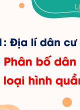 Bài 2. Phân bố dân cư và các loại hình quần cư